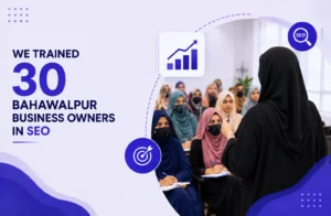 30 Bahawalpur Business Owners Trained in SEO